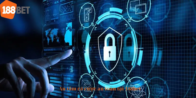 An tâm cá cược an toàn tại 188bet