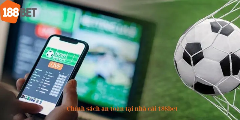 Chính sách an toàn tại nhà cái 188bet