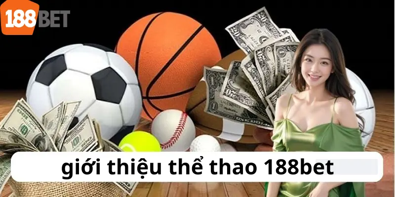 Giới thiệu tất tần tật về thể thao 188bet